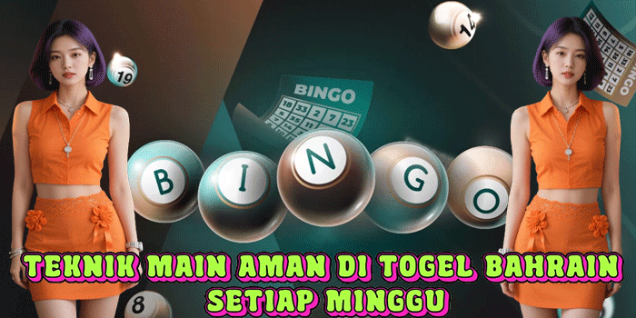 Teknik Main Aman Di Togel Bahrain Setiap Minggu