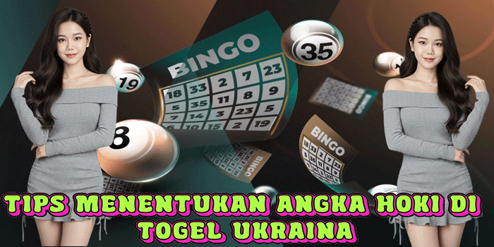 Tips Menentukan Angka Hoki Di Togel Ukraina