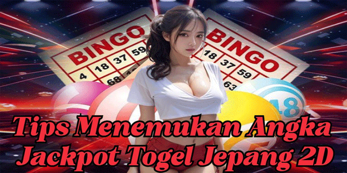 Tips Menemukan Angka Jackpot Togel Jepang 2D